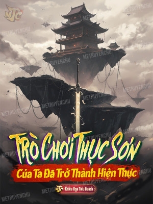 Trò Chơi Thục Sơn Của Ta Đã Trở Thành Hiện Thực