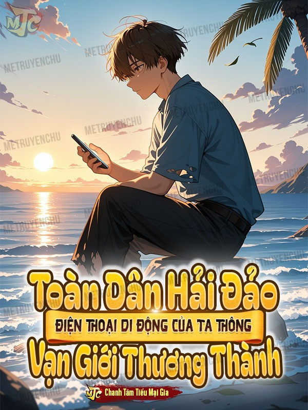 Toàn Dân Hải Đảo: Điện Thoại Di Động Của Ta Thông Vạn Giới Thương Thành