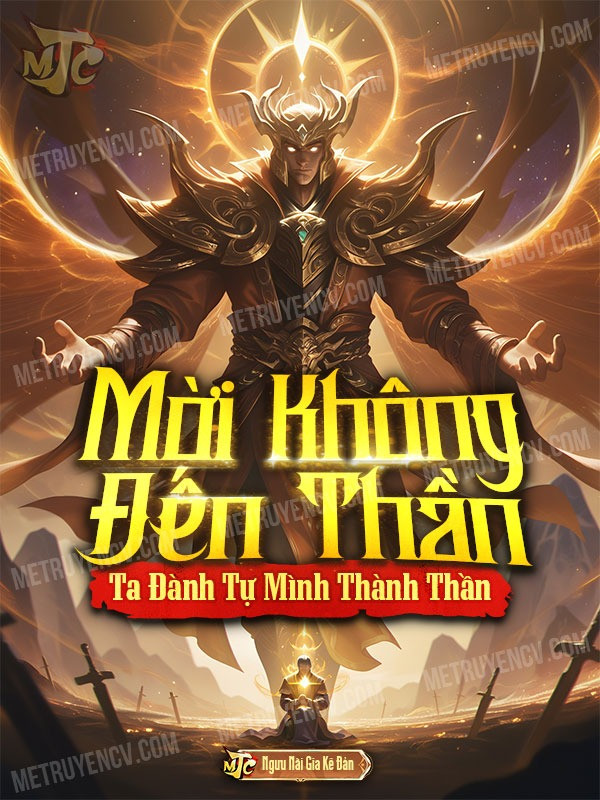 Mời Không Đến Thần Ta Đành Tự Mình Thành Thần