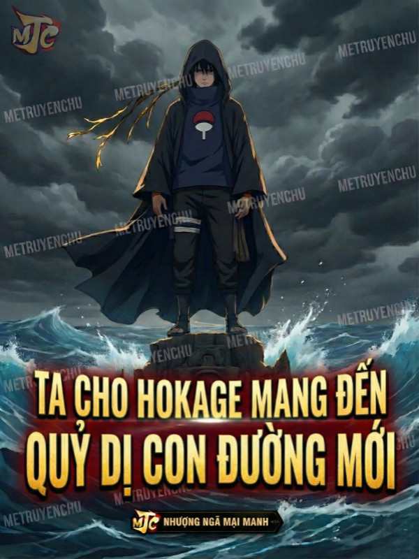 Ta Cho Hokage Mang Đến Quỷ Dị Con Đường Mới