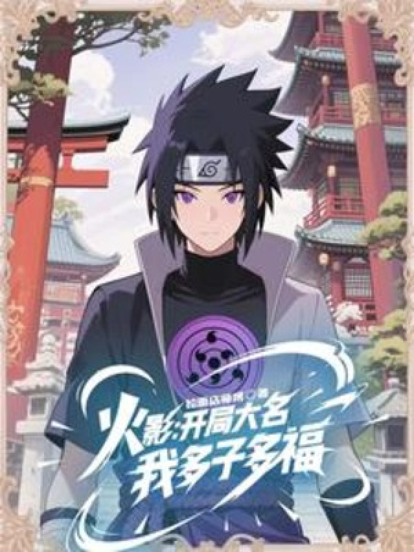 Hokage: Bắt Đầu Đại Danh, Ta Đa Tử Đa Phúc