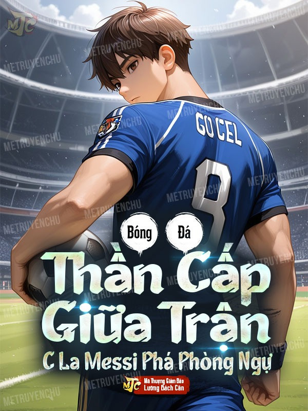 Bóng Đá: Thần Cấp Giữa Trận, C La Messi Phá Phòng Ngự