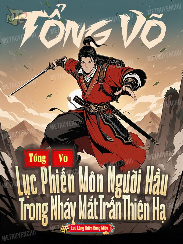 Tổng Võ: Lục Phiến Môn Người Hầu, Trong Nháy Mắt Trấn Thiên Hạ