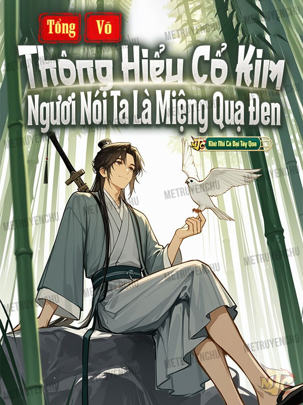 Tổng Võ: Thông Hiểu Cổ Kim, Ngươi Nói Ta Là Miệng Quạ Đen